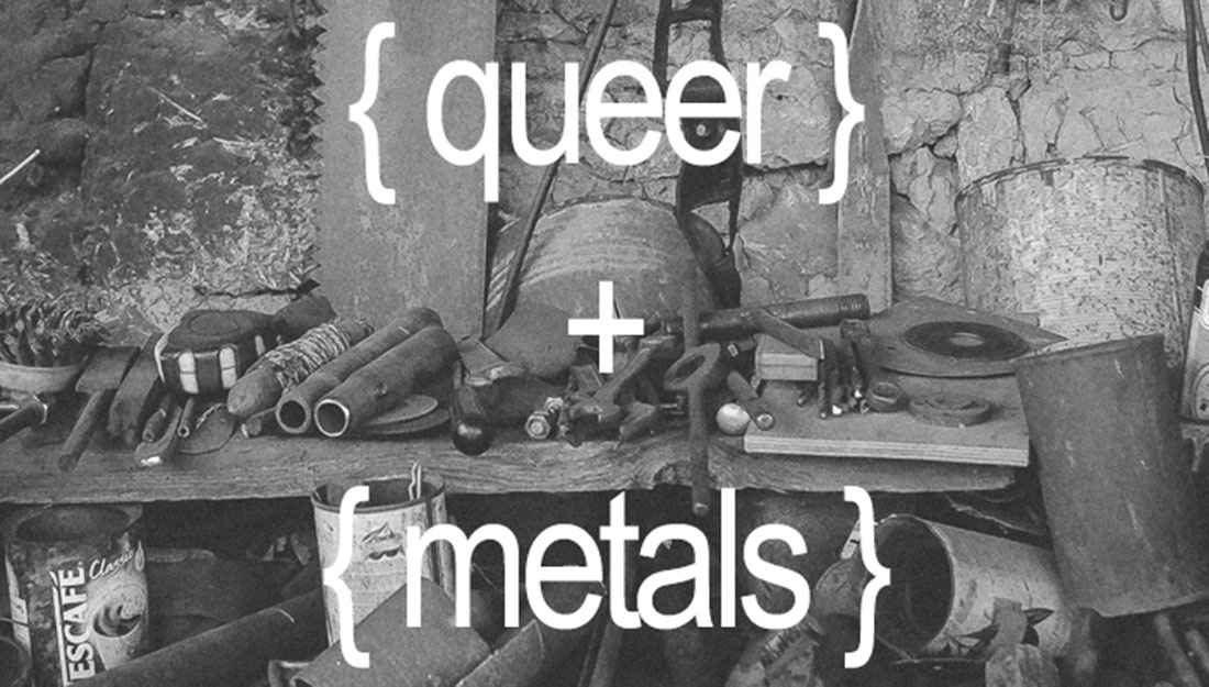 The Queer metals text logo over a black and white image of a metal workers bench covered in tools.